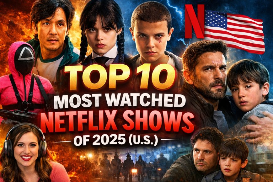 Netflix’s 10 most watched shows of 2025 revealed — with one getting more than 200,000,000 views